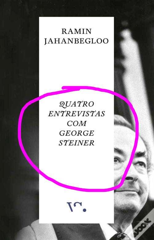 Quatro Entrevistas com George Steiner