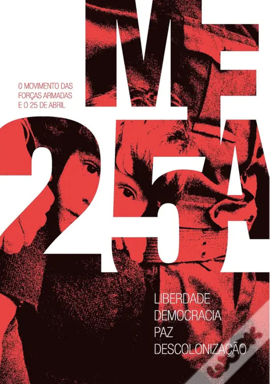 O Movimento das Forças Armadas e o 25 de Abril - Liberdade | Democracia | Paz | Descolonização